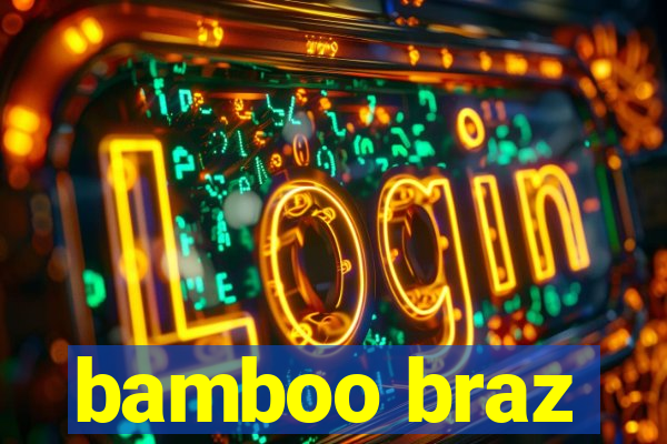 bamboo braz